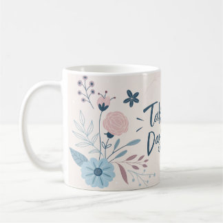Prenez-Le Jour Par Jour Mug - Cadeau De Café Motiv