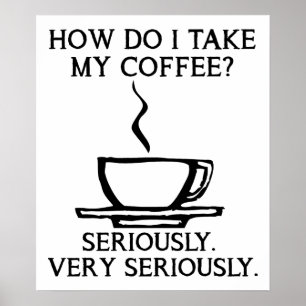 Prenez Mon Café Sérieusement Poster Drôle