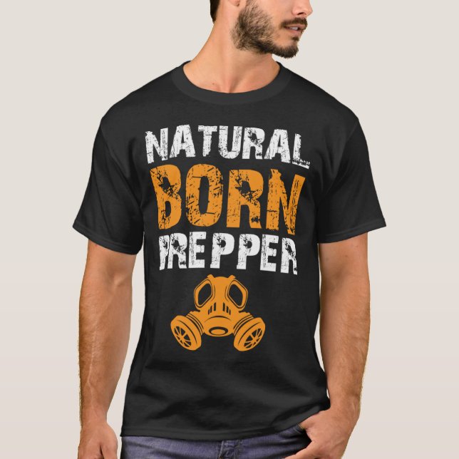 Prepper Survivalism Natural Geboren Prepper T-Shirt (Vorderseite)