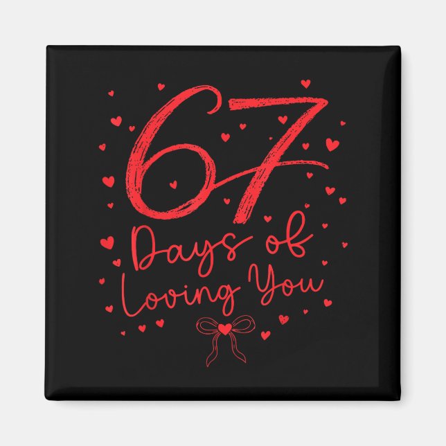 Preppy 67 Days Of Loving You Valentine Six Seven 6 Magnet (Vorne)