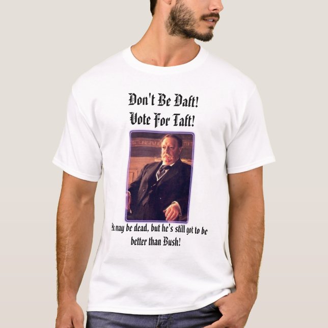 pres_taft, sind nicht doof! Abstimmung für Taft! , T-Shirt (Vorderseite)