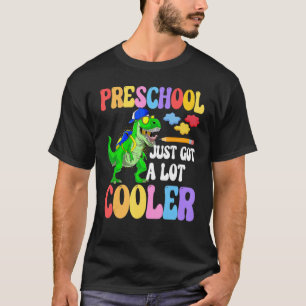 Preschool just got a lot Cooler Preschool back to T-Shirt