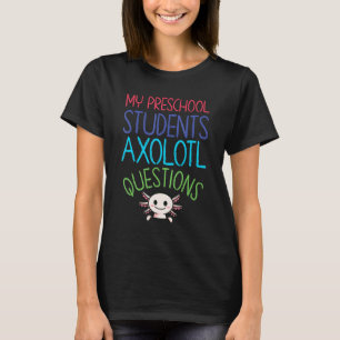 Preschool Lehrer I Axolotl Fragen Rainbow Earl T-Shirt