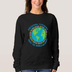 Preschool-Lehrer machen die Welt zum Alltag vor K Sweatshirt