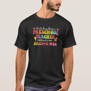 Preschool Lehrerin Mutter Bulldog Mama Hund Mama T-Shirt
