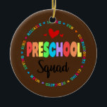 Preschool Squad Teacher Back to School Daycare Keramik Ornament<br><div class="desc">Preschool Squad Teacher Back to School Daycare Appreciation Gift. Perfect gift for your dad,  mom,  papa,  men,  women,  friend and family members on Thanksgiving Day,  Christmas Day,  Mothers Day,  Fathers Day,  4th of July,  1776 Independent day,  Veterans Day,  Halloween Day,  Patrick's Day</div>