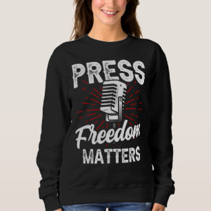 Pressefreiheit zählt Journalistenrecht Journalismu Sweatshirt