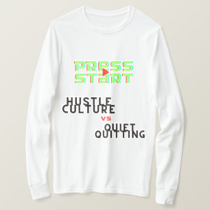 PRESSESTART, HUSTLE KULTUR VS QUIET QUITITING T-Shirt