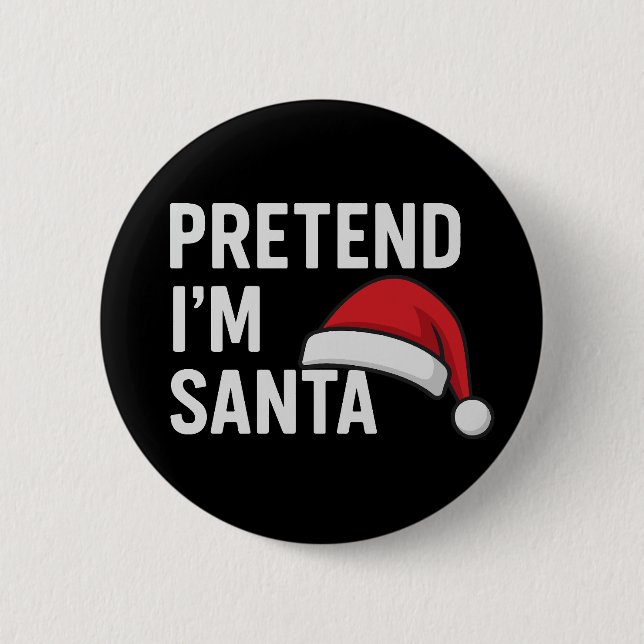 Pretend I’m Santa - Funny Christmas Humor Button (Vorderseite)