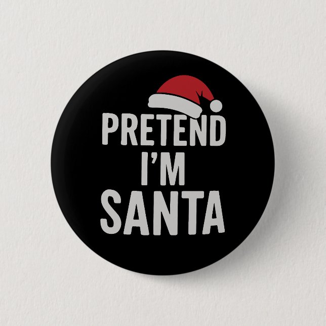 Pretend I’m Santa - Funny Christmas Humor Button (Vorderseite)