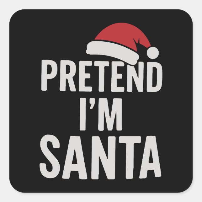 Pretend I’m Santa - Funny Christmas Humor Quadratischer Aufkleber (Vorderseite)