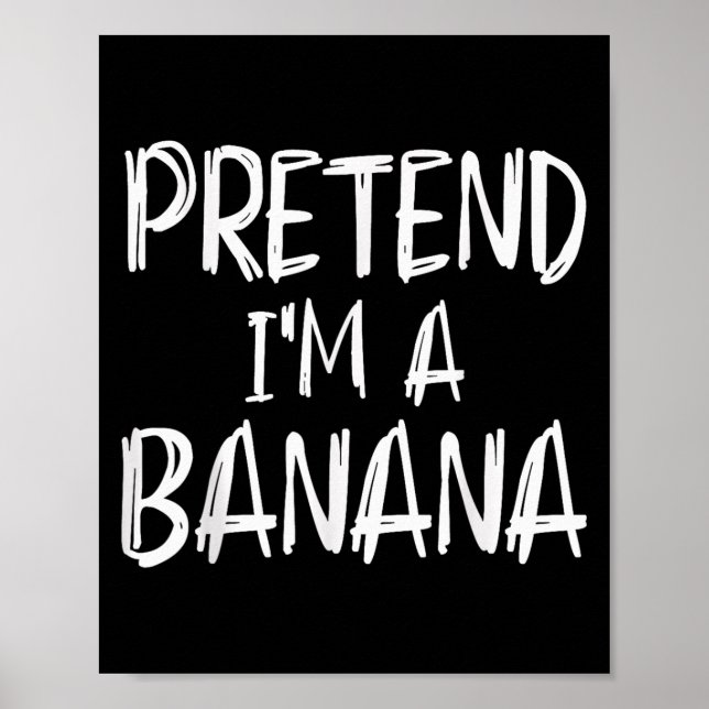 Pretend I'm A Banana Costume Halloween Party Famil Poster (Vorne)