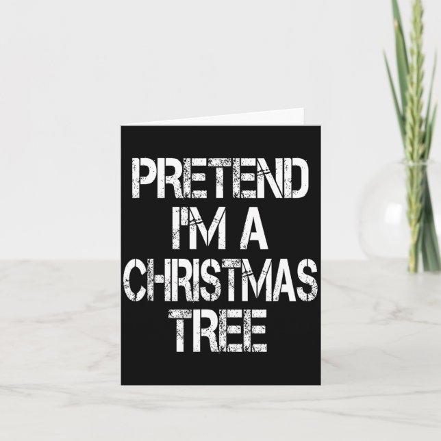 Pretend I'm A Christmas Tree Easy Fun Costume  Karte (Vorderseite)