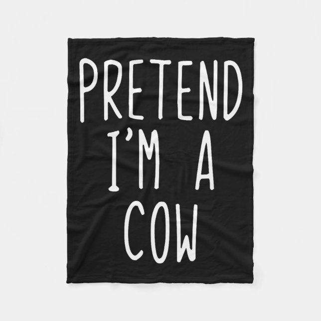 Pretend I'm A Cow Costume Halloween Funny Lazy Adu Fleecedecke (Vorderseite)