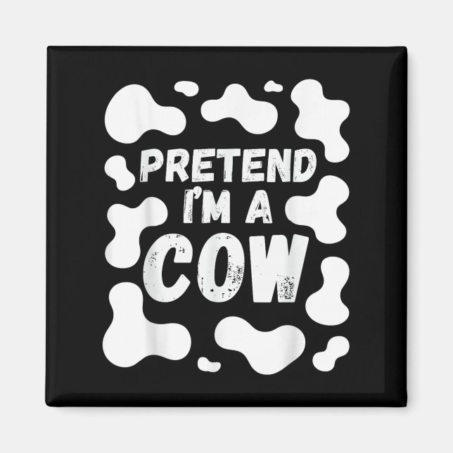 Pretend I'm A Cow Funny Halloween  Magnet (Vorne)