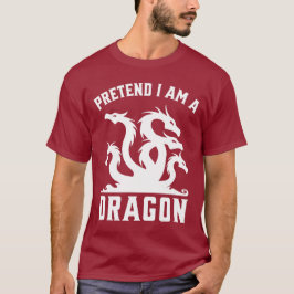 Pretend I'm A Dragon T-Shirt