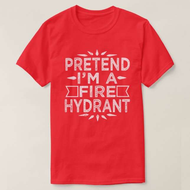 Pretend I'm A Fire Hydrant Funny Halloween Costume T-Shirt (Design vorne)