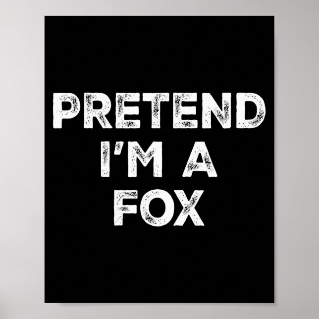 Pretend I'm A Fox Lazy Halloween Costume  Poster (Vorne)