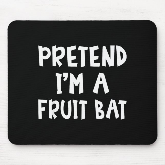 Pretend I'm A Fruit Bat Matching Costume Lazy Easy Mousepad (Vorne)