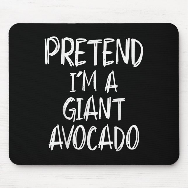Pretend I'm A Giant Avocado Costume Halloween Part Mousepad (Vorne)