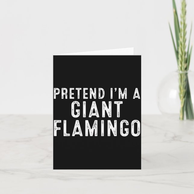 Pretend I'm A Giant Flamingo Lazy Easy Diy Hallowe Karte (Vorderseite)