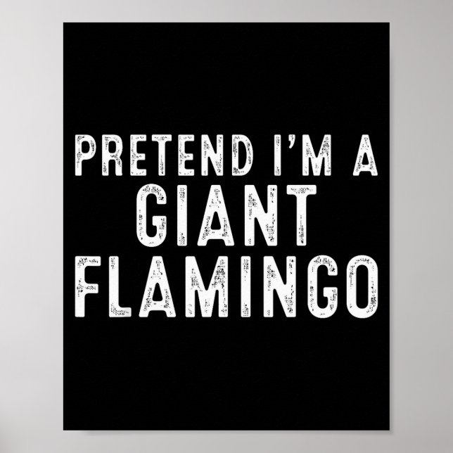 Pretend I'm A Giant Flamingo Lazy Easy Diy Hallowe Poster (Vorne)