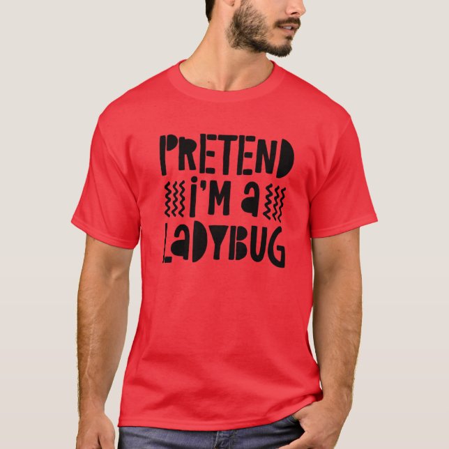 Pretend I'm A Ladybug Kostüm T-Shirt (Vorderseite)