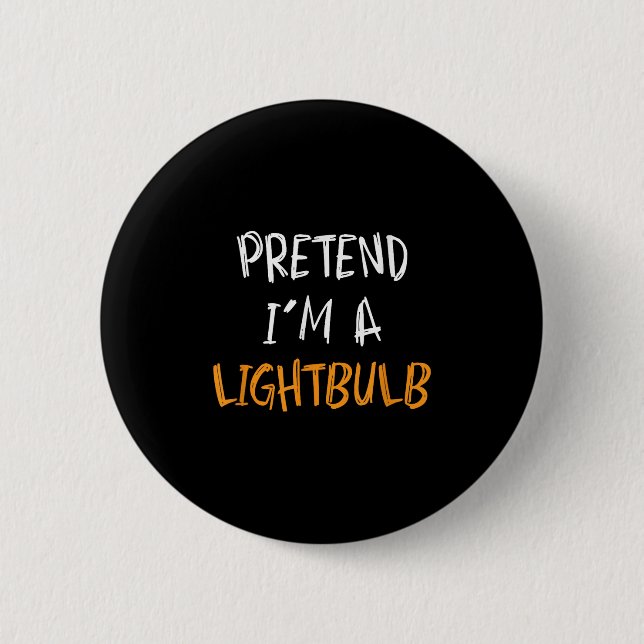 Pretend I'm A Lightbulb Funny Lazy Halloween Costu Button (Vorderseite)