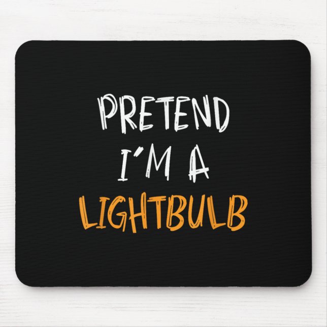 Pretend I'm A Lightbulb Funny Lazy Halloween Costu Mousepad (Vorne)