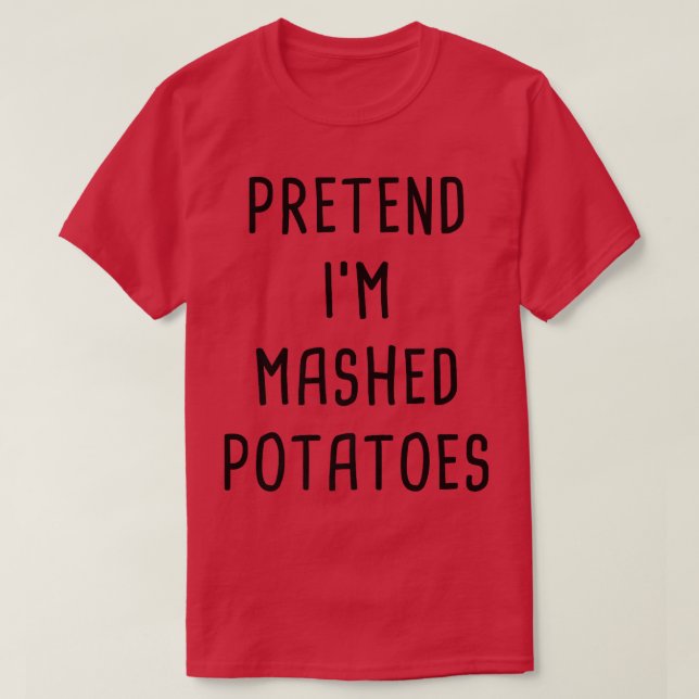 Pretend I'm A Mashed Potatoes Thanksgiving Costume T-Shirt (Design vorne)