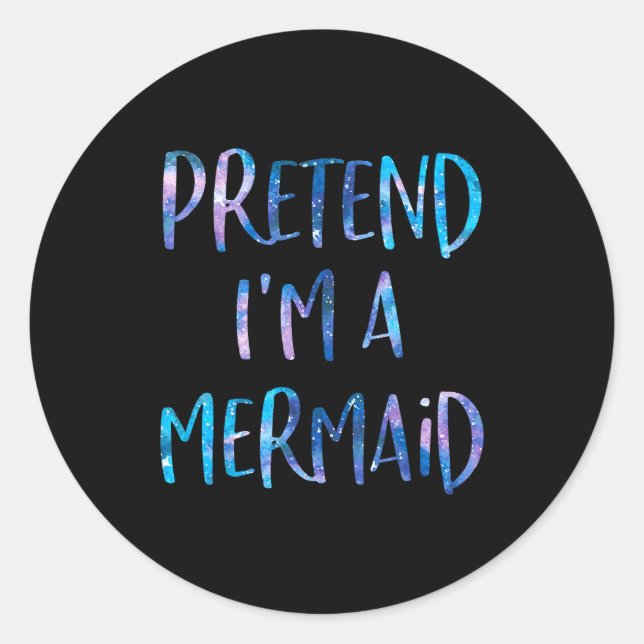 Pretend I'm A Mermaid Lazy Funny Mermaid Halloween Runder Aufkleber (Vorderseite)