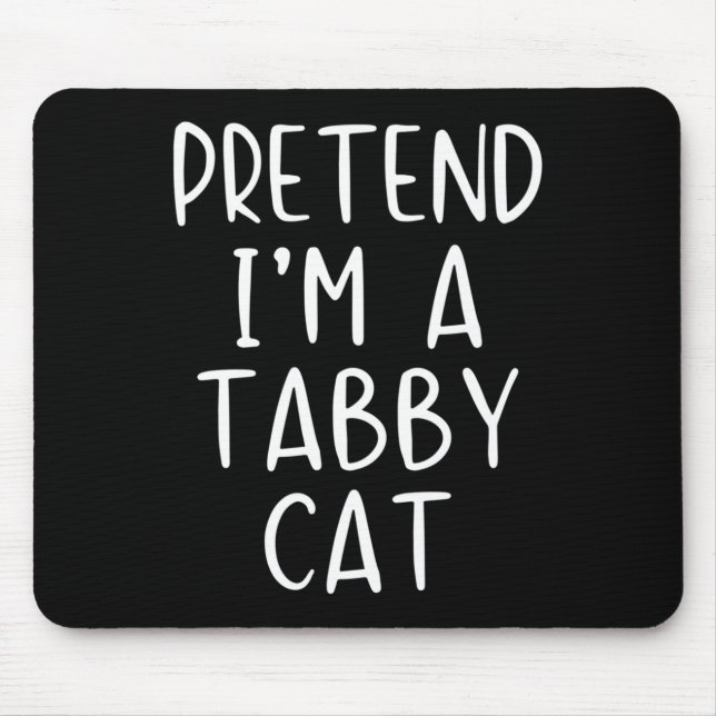 Pretend I'm A Tabby Cat Costume Halloween Simple A Mousepad (Vorne)