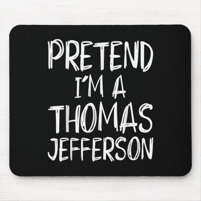Pretend I'm A Thomas Jefferson Costume Halloween P Mousepad (Vorne)