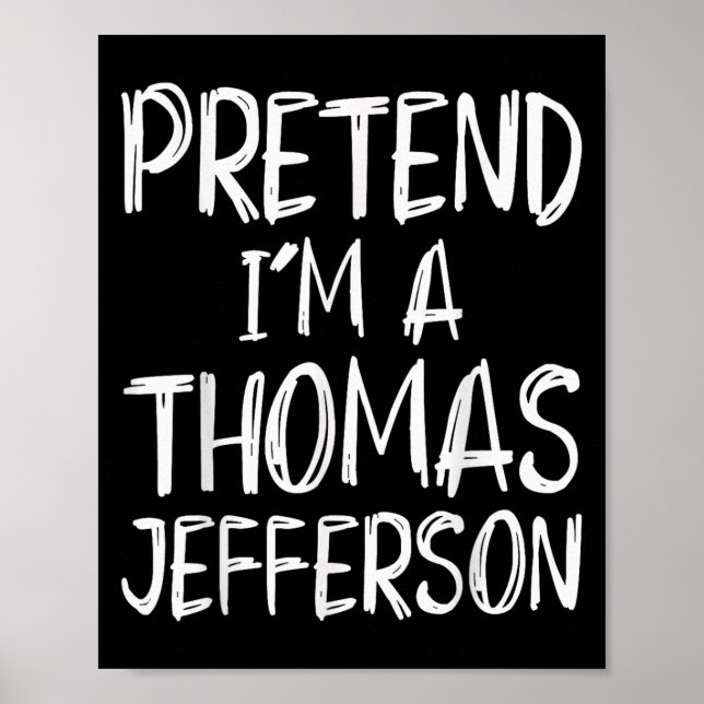 Pretend I'm A Thomas Jefferson Costume Halloween P Poster (Vorne)