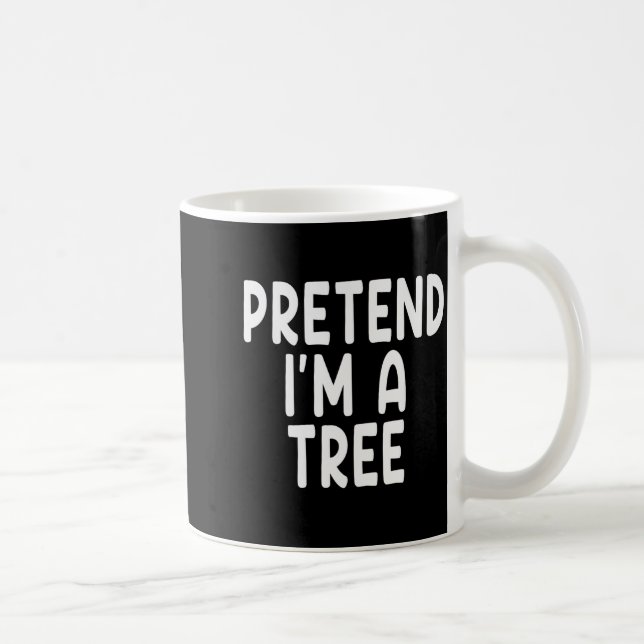 Pretend I'm A Tree Funny Lazy Last Minute Hallowee Kaffeetasse (Rechts)