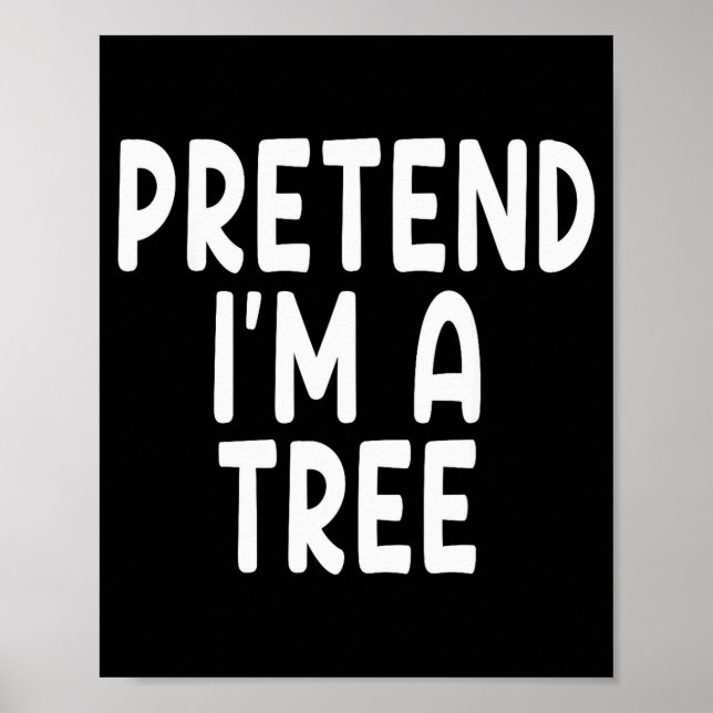 Pretend I'm A Tree Funny Lazy Last Minute Hallowee Poster (Vorne)