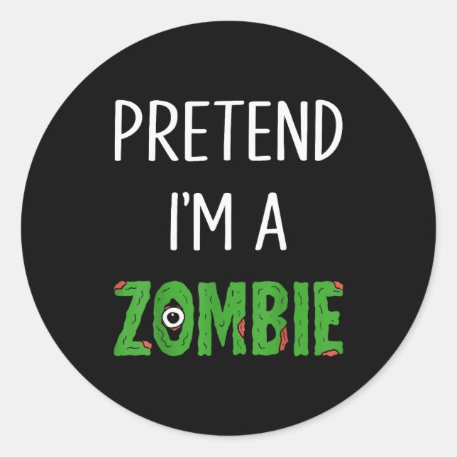 Pretend I'm A Zombie Lazy Funny Zombie Halloween C Runder Aufkleber (Vorderseite)