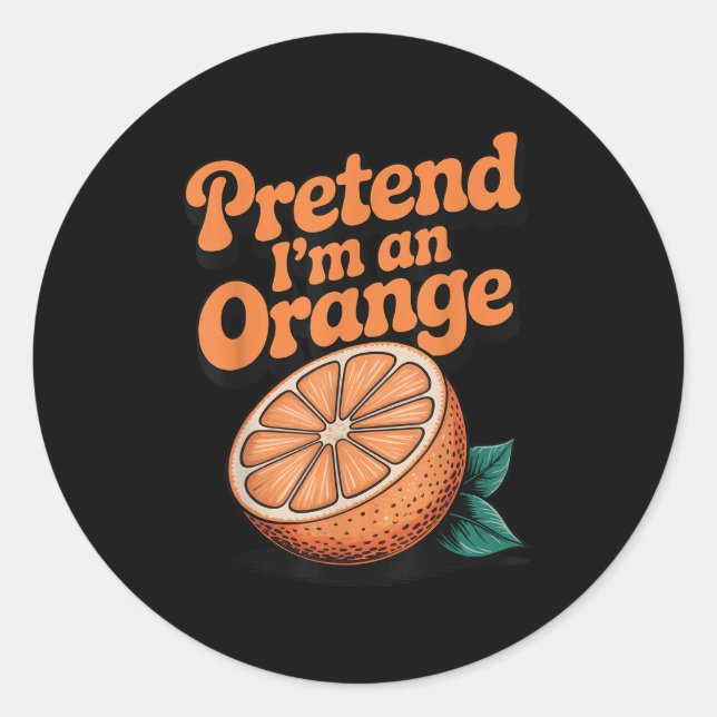 Pretend I'm An Orange  Runder Aufkleber (Vorderseite)