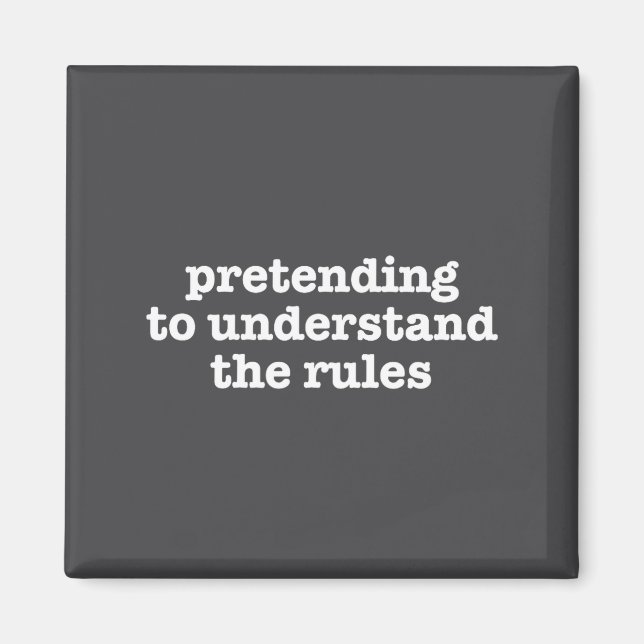 Pretending To Understand The Rules Funny Board Gam Magnet (Vorne)