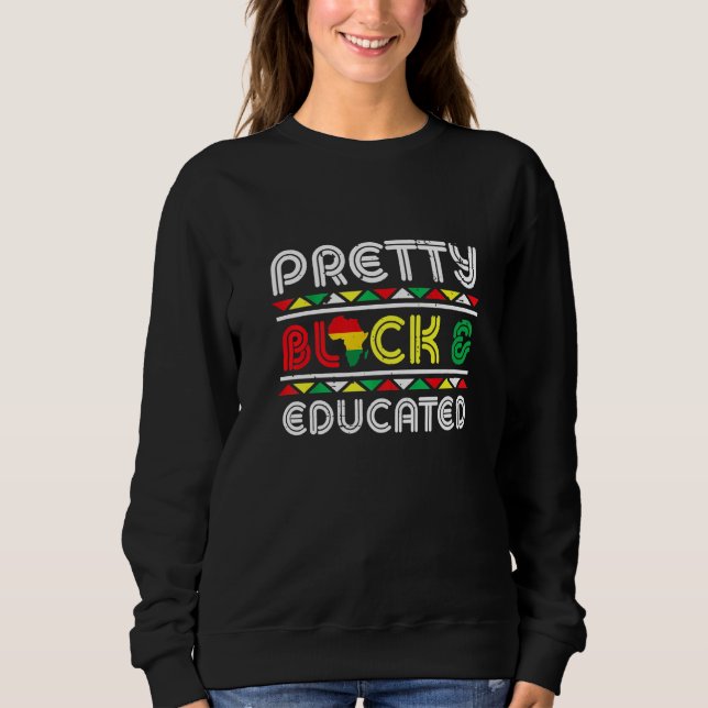 Pretty Black And Educated African Pride Black Hist Sweatshirt (Vorderseite)