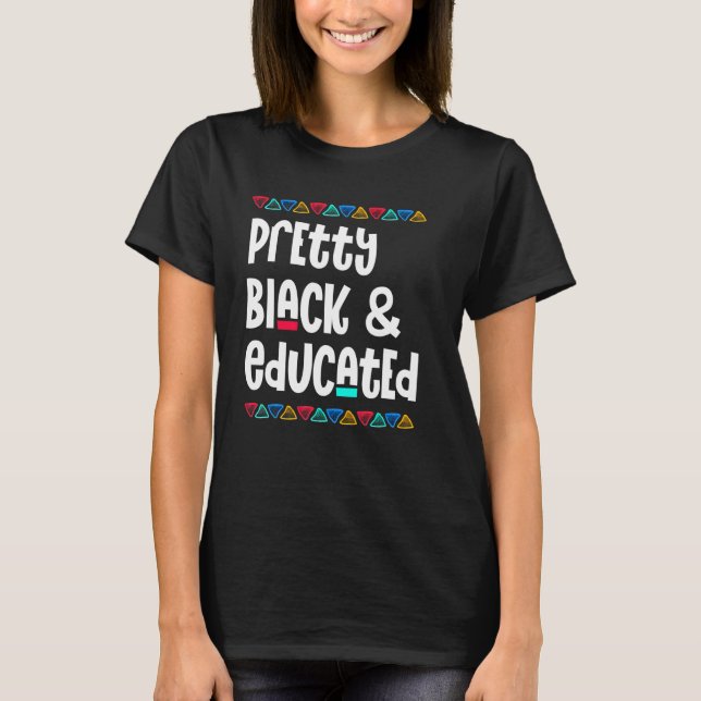 Pretty Black And Educated Black History Month Afri T-Shirt (Vorderseite)