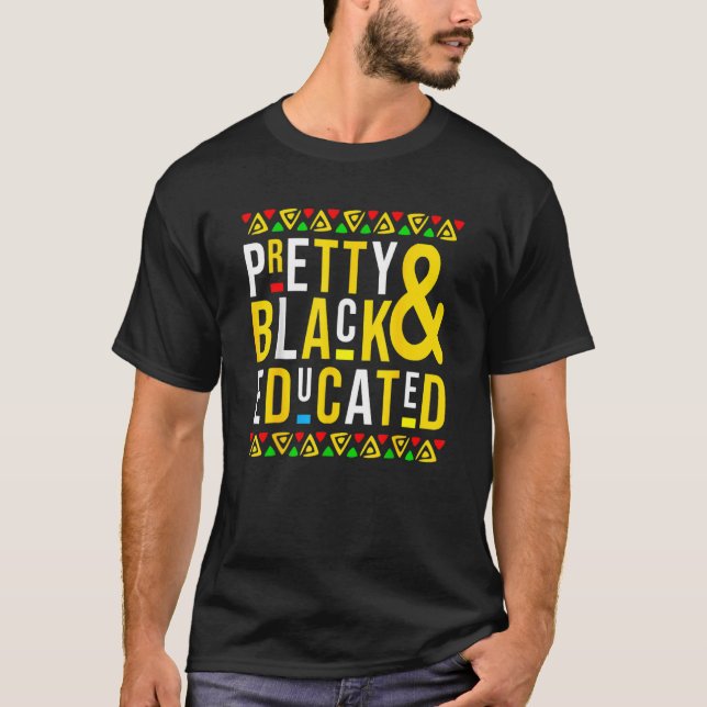 Pretty Black And Educated Black History Month Funn T-Shirt (Vorderseite)