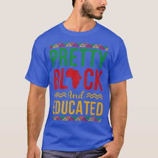 Pretty Black and Educated Black History Month Mela T-Shirt