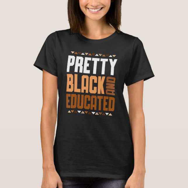 Pretty Black And Educated Black Month History Afri T-Shirt (Vorderseite)