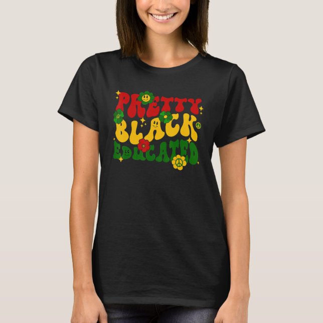 Pretty Black And Educated Groovy Hippie Black Hist T-Shirt (Vorderseite)