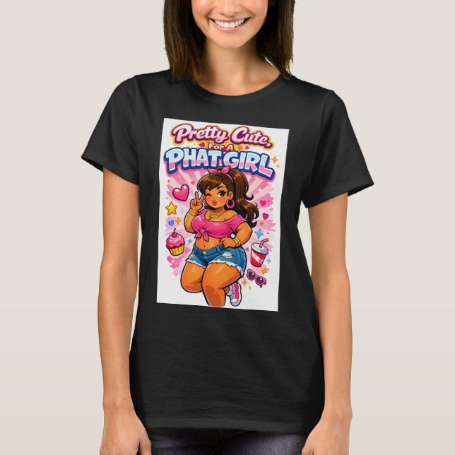 Pretty Cute, Phat & Proud T-Shirt (Vorderseite)