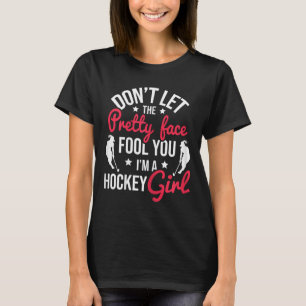 Pretty Face Fool You Hockey Mädchen - Feldhockey P T-Shirt