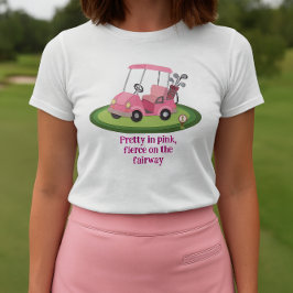 Pretty Pink Golf Cart Slogan  T-Shirt