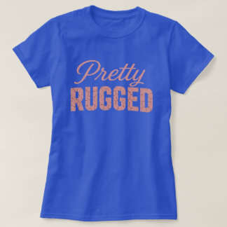 PRETTY RUGGED (BLUE) T-SHIRT