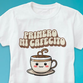 Primero mi Cafecito Kaffee Liebhaber der spanische T-Shirt
